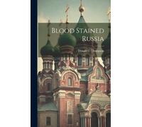 Thompson Donald C Blood Stained Russia (Copertina rigida)