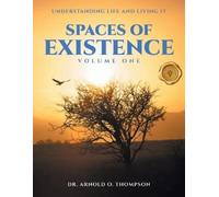 Thompson, Dr. Arnold O. Spaces Of Existence Volume One: Understanding Book NUOVO