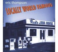 Thompson, Eric - Locally World Famous