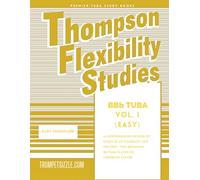 Thompson Flexibility Studies for BBb Tuba Vol. 1 (EASY): A comprehensive method of study in lip flexibility for the first time beginning Bb Tuba player or comeback player