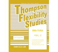 Thompson Flexibility Studies for BBb Tuba Vol. 2: A comprehensive method of study in lip flexibility for the intermediate Bb Tuba player - Expanded range edition