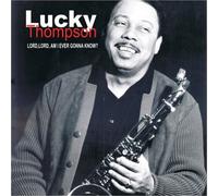 Thompson, Lucky - Lord Lord Am I Ever Gonna Know?