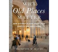 Thompson M. Mayes Why Old Places Matter (Copertina rigida)