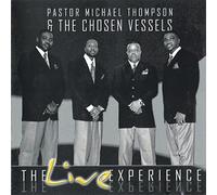 Thompson Michael Pastor The Chosen Vessels - Live Experience