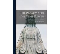 Thompson R W The Papacy and the Civil Power (Copertina rigida)
