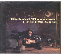 Thompson, Richard - I Feel So Good / Harry's Theme / Backlash Love