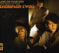 Thompson Twins - Love On Your Side: Best Of The Thompson Twins