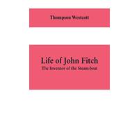 Thompson Westcott Life of John Fitch (Tascabile)
