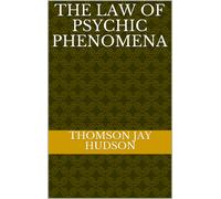 Thomson Hudson The Law of Psychic Phenomena (Tascabile)