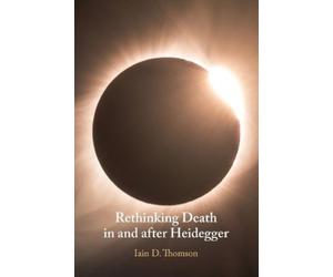 Thomson Iain D. Rethinking Death In And After Heidegger Book NUOVO