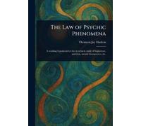 Thomson Jay Hudson The Law of Psychic Phenomena (Tascabile)