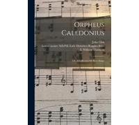 Thomson William Fl 1695-1753 Orpheus Caledonius (Tascabile)