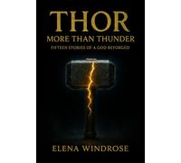 THOR: MORE THAN THUNDER: Fifteen Stories of a God Reforged | Norse Mythology Retelling for Adult Readers