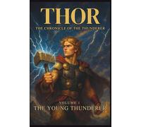 Thor The Chronicle of the Thunderer : The Young Thunderer