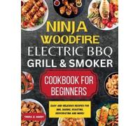 Thora E Hardy Ninja Woodfire Electric BBQ Grill & Smoker Cookbook fo (Tascabile)