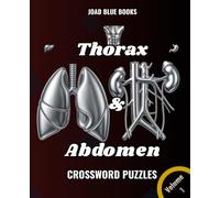 Thorax & Abdomen Crossword Puzzles Volume 1: An interactive Anatomy study tool for Medical Students, Nurses, and Healthcare Professionals - With Complete Answer Keys