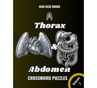Thorax & Abdomen Crossword Puzzles Volume 2: An interactive Anatomy study tool for Medical Students, Nurses, and Healthcare Professionals - With Complete Answer Keys