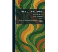 Thoreau's Bird-Lore: Notes on New England Birds From the Journal of Henry D. Thoreau