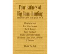Thormanby Four Fathers of Big Game Hunting - Biographical Sketches O (Tascabile)