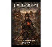 Thornblood Saint Book 3 - Thorncall: A monster-filled LitRPG where pain is power and healing bites back