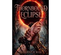 Thornbound Eclipse: A Dark Romantasy of Fated Mates, Enemies to Lovers & a Cursed Dragon King