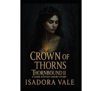 Thornbound II - Crown of Thorns: A dark Fantasy Short Story