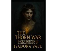 Thornbound III - The Thorn War: A dark Fae Fantasy Story