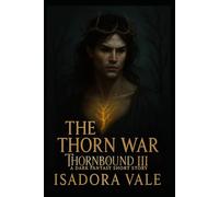 Thornbound III - The Thorn War: A dark Fae Fantasy Story