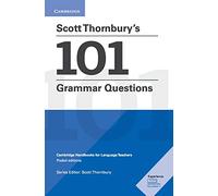Thornbury's 101 grammar questions. Cambridge Handbooks for language teachers. Pocket edition
