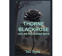 Thorne Blackrose and the Dampened Spirit
