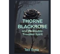 Thorne Blackrose and the Double-Troubled Spirit