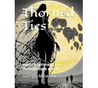 Thorned Ties: Soul's Pilgrimage Through Dark Desert
