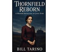 Thornfield Reborn: A Modern Retelling of Jane Eyre
