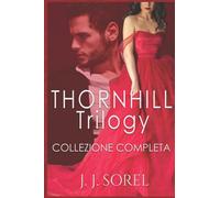 THORNHILL TRILOGY: Romance miliardario (Versione Italiana)