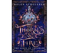 Thorns & Fire: The unmissable spicy sequel to the Sunday Times bestselling Iron & Embers