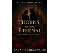 Thorns of the Eternal: A gothic fantasy romance of fate, power and forbidden love: 1