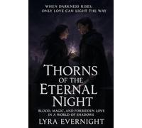 Thorns of the Eternal Night: Blood, Magic, and Forbidden Love in a World of Shadows