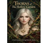 Thorns of the Hollow Garden: A Dark Fantasy Coloring Book for Adults
