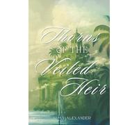 Thorns of the Veiled Heir: Revised & Expanded Edition