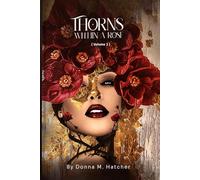 THORNS WITHIN A ROSE: Volume I