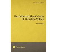 Thornstein Veble The Collected Short Works of Thorstein Veble (Copertina rigida)