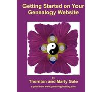 Thornton and Marty Gale Getting Started on Your Genealogy Website (Tascabile)