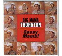 Thornton Big Mama - Sassy Mama