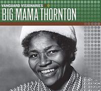 Thornton, Big Mama - Vanguard Visionaries