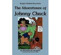 Thornton Burgess The Adventures of Johnny Chuck (Tascabile)