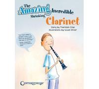 Thornton Cline The Amazing Incredible Shrinking Clarinet (Tascabile)