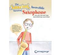 Thornton Cline The Amazing Incredible Shrinking Saxophone (Tascabile)