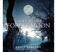 Phil Thornton Light of the Forest Moon (CD) Album