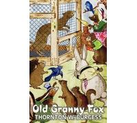 Thornton W Burg Old Granny Fox by Thornton Burgess, Fiction, (Copertina rigida)