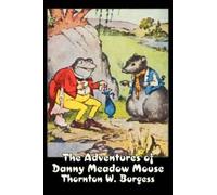Thornton W Burg The Adventures of Danny Meadow Mouse by Thornton Bur (Tascabile)